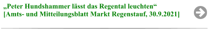 „Peter Hundshammer lässt das Regental leuchten“ [Amts- und Mitteilungsblatt Markt Regenstauf, 30.9.2021]