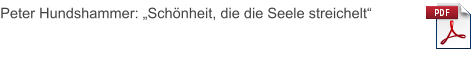 Peter Hundshammer: „Schönheit, die die Seele streichelt“