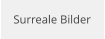 Surreale Bilder