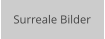 Surreale Bilder